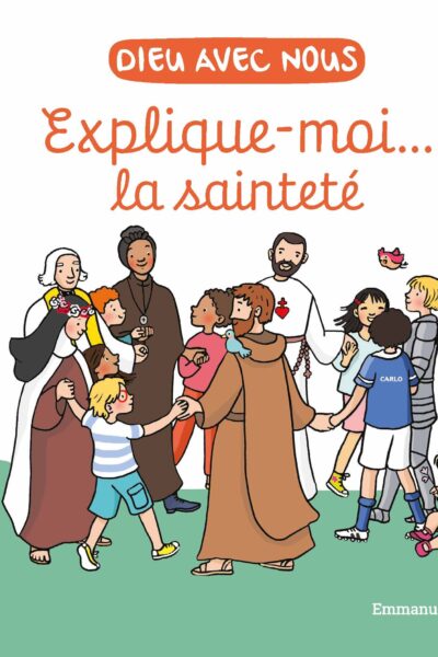 EXPLIQUE-MOI - LA SAINTETE