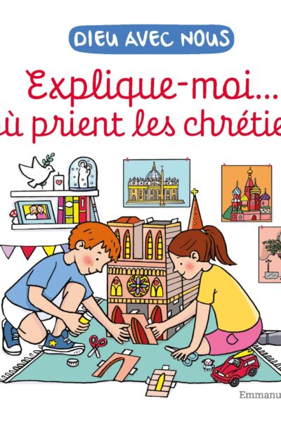 EXPLIQUE-MOI... OÙ PRIENT LES CHRETIENS