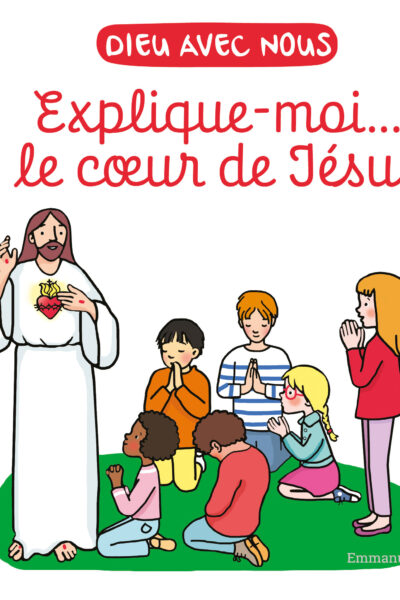 EXPLIQUE-MOI... LE COEUR DE JESUS