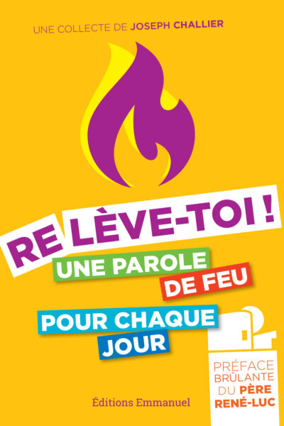 RELEVE-TOI - UNE PAROLE DE FEU POUR CHAQUE JOUR