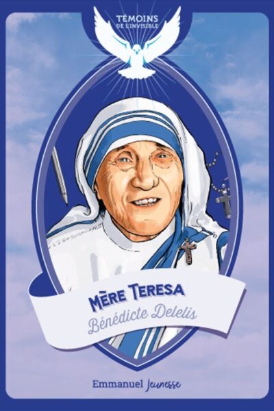 MERE TERESA - TEMOINS DE L'INVISIBLE