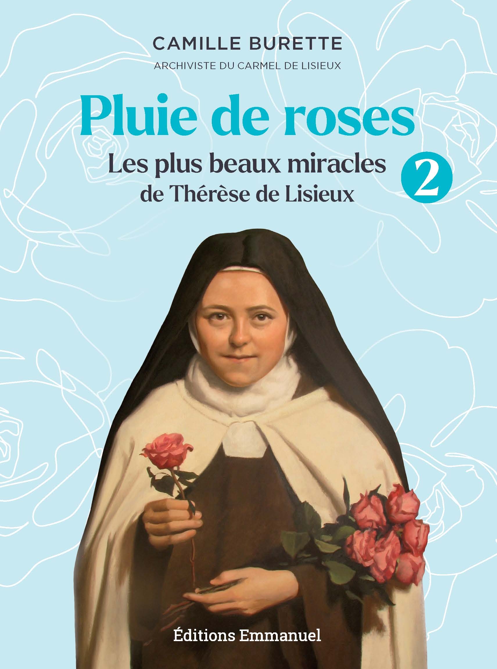 PLUIE DE ROSES T02 LES PLUS BEAUX MIRACLES DE THERESE DE LISIEUX
