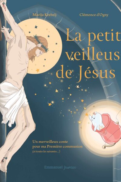 LA PETITE VEILLEUSE DE JESUS - UN MERVEILLEUX CONTE POUR MA PREMIERE COMMUNION (ET TOUTES LES SUIVAN
