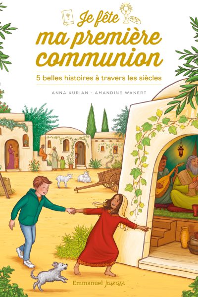 JE FETE MA PREMIERE COMMUNION 5 BELLES HISTOIRES A TRAVERS LES SIECLES - EDITION ILLUSTREE