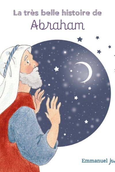 LA TRES BELLE HISTOIRE D'ABRAHAM