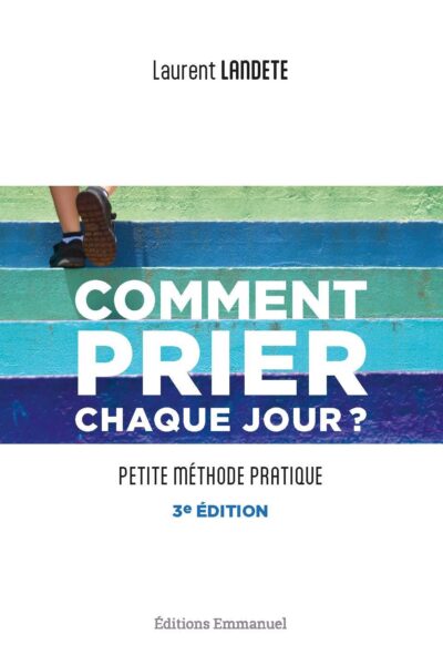COMMENT PRIER CHAQUE JOUR ? - PETITE METHODE PRATIQUE - NOUVELLE EDITION