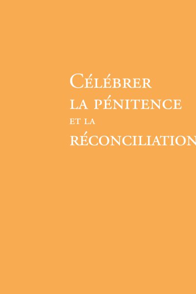 CELEBRER LA PENITENCE ET LA RECONCILIATION NE