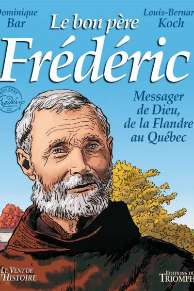 LE BON PERE FREDERIC MESSAGER DE DIEU DE LA FLANDRE AU QUEBEC