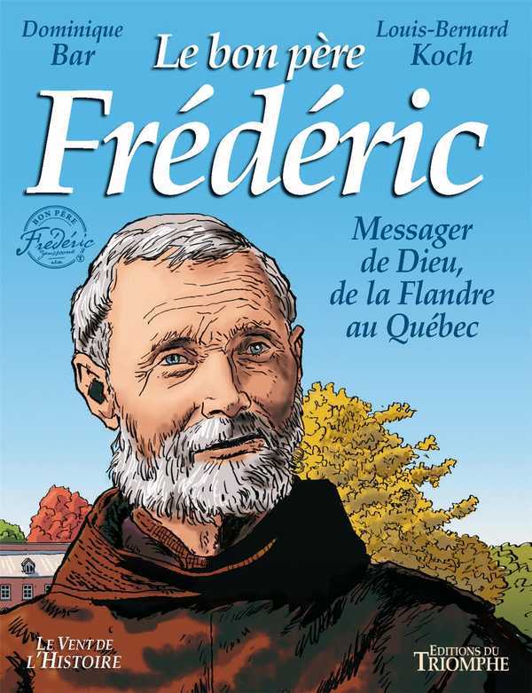 LE BON PERE FREDERIC MESSAGER DE DIEU DE LA FLANDRE AU QUEBEC