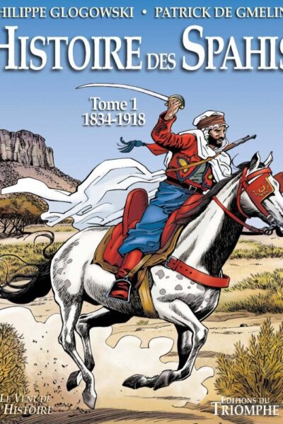 HISTOIRE DES SPAHIS T01 1834-1918