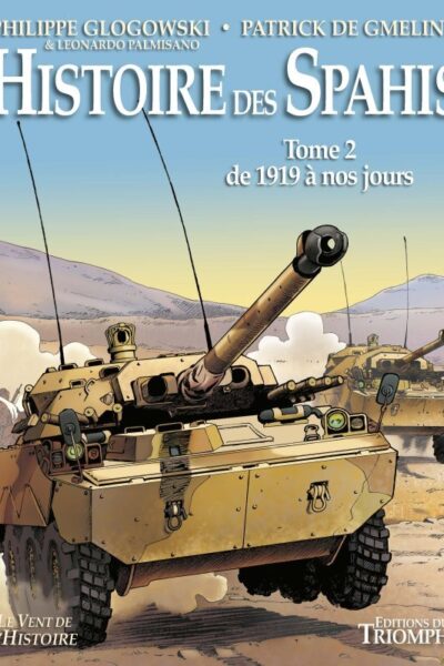 HISTOIRE DES SPAHIS T02 DE 1919 DE NOS JOURS